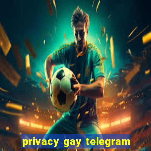 privacy gay telegram